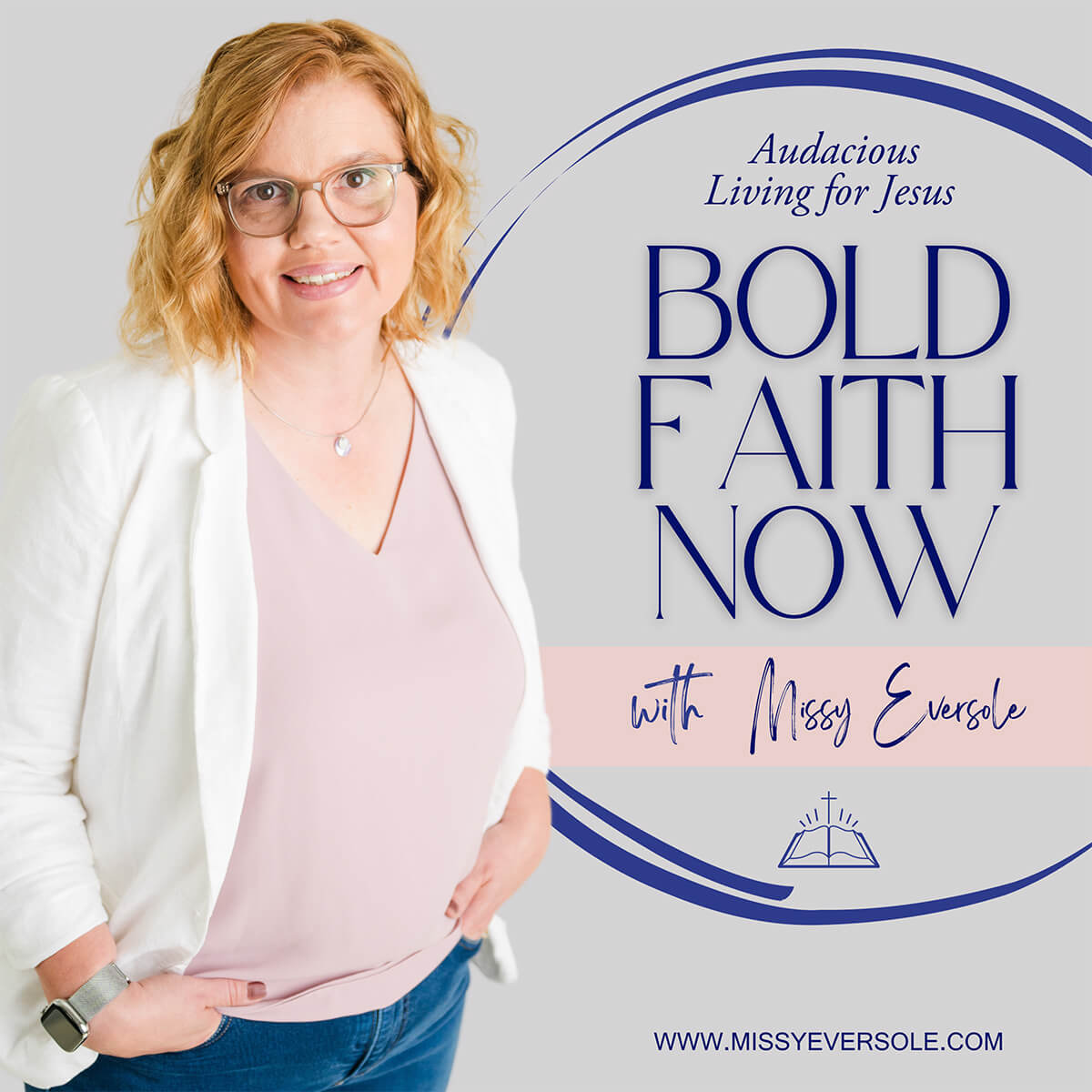 Audacious Living for Jesus - Bold Faith Now with Missy Eversole