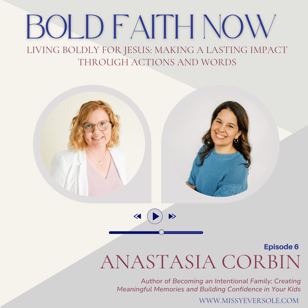 Living Boldly for Jesus: Making a Lasting Impact Through Actions and Words with Anastasia Corbin