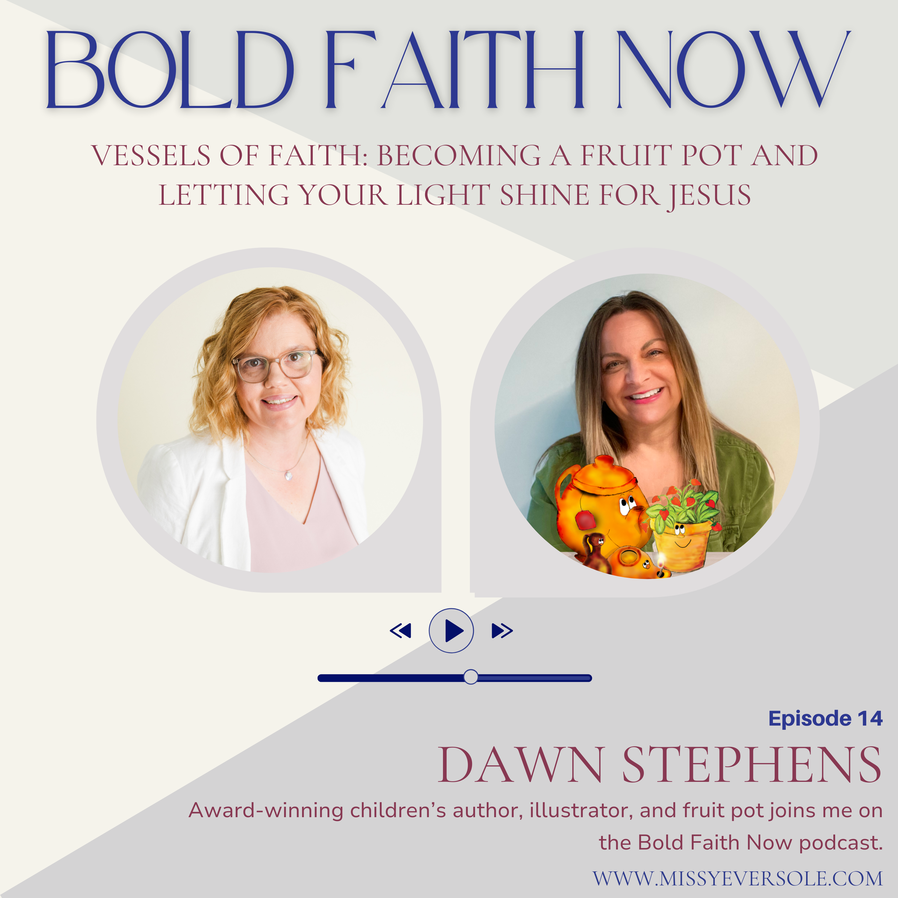 14 Vessels of Faith: Becoming a Fruit Pot and Letting Your Light Shine For Jesus with Dawn Stephens