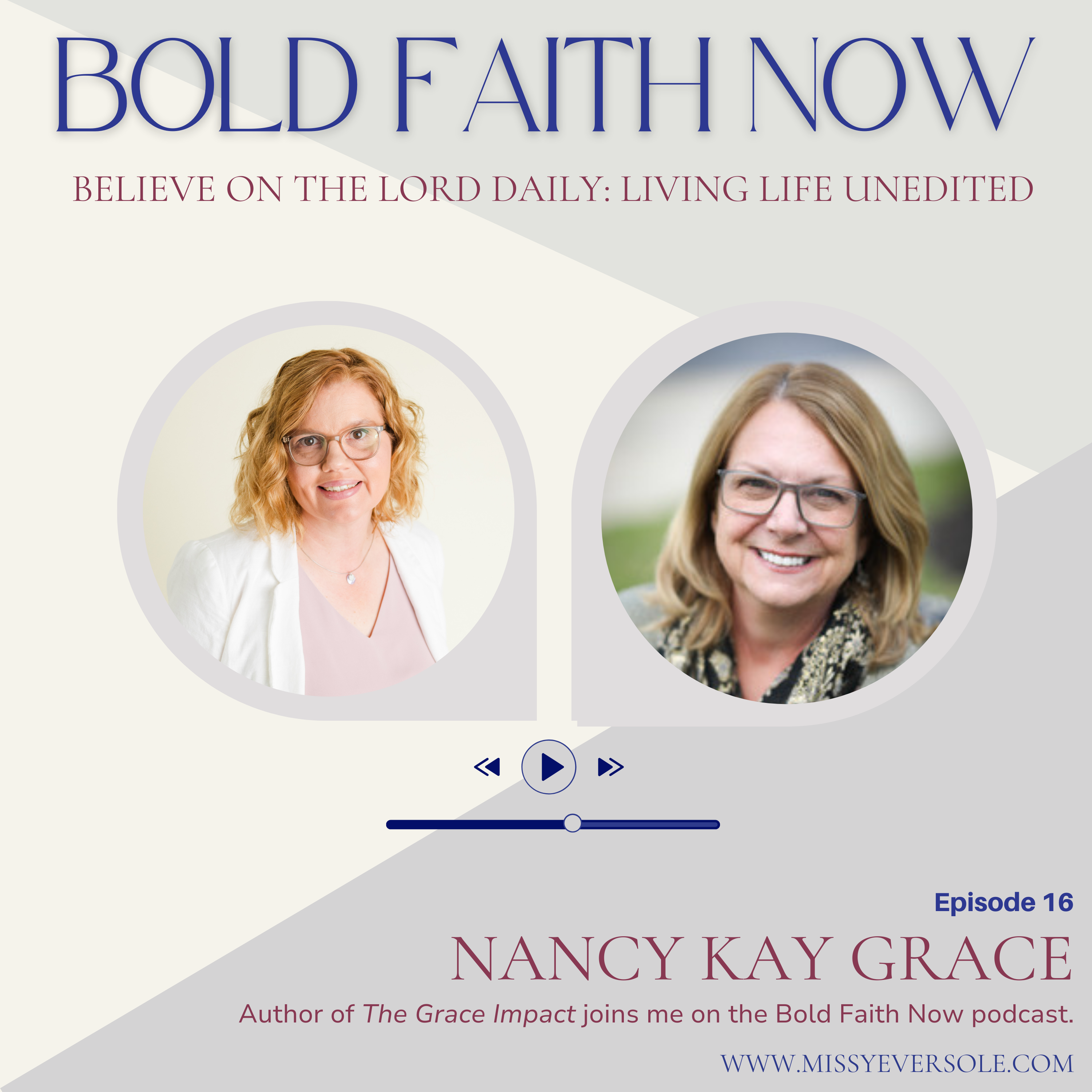 16 Believe on the Lord Daily: Living Life Unedited with Nancy Kay Grace