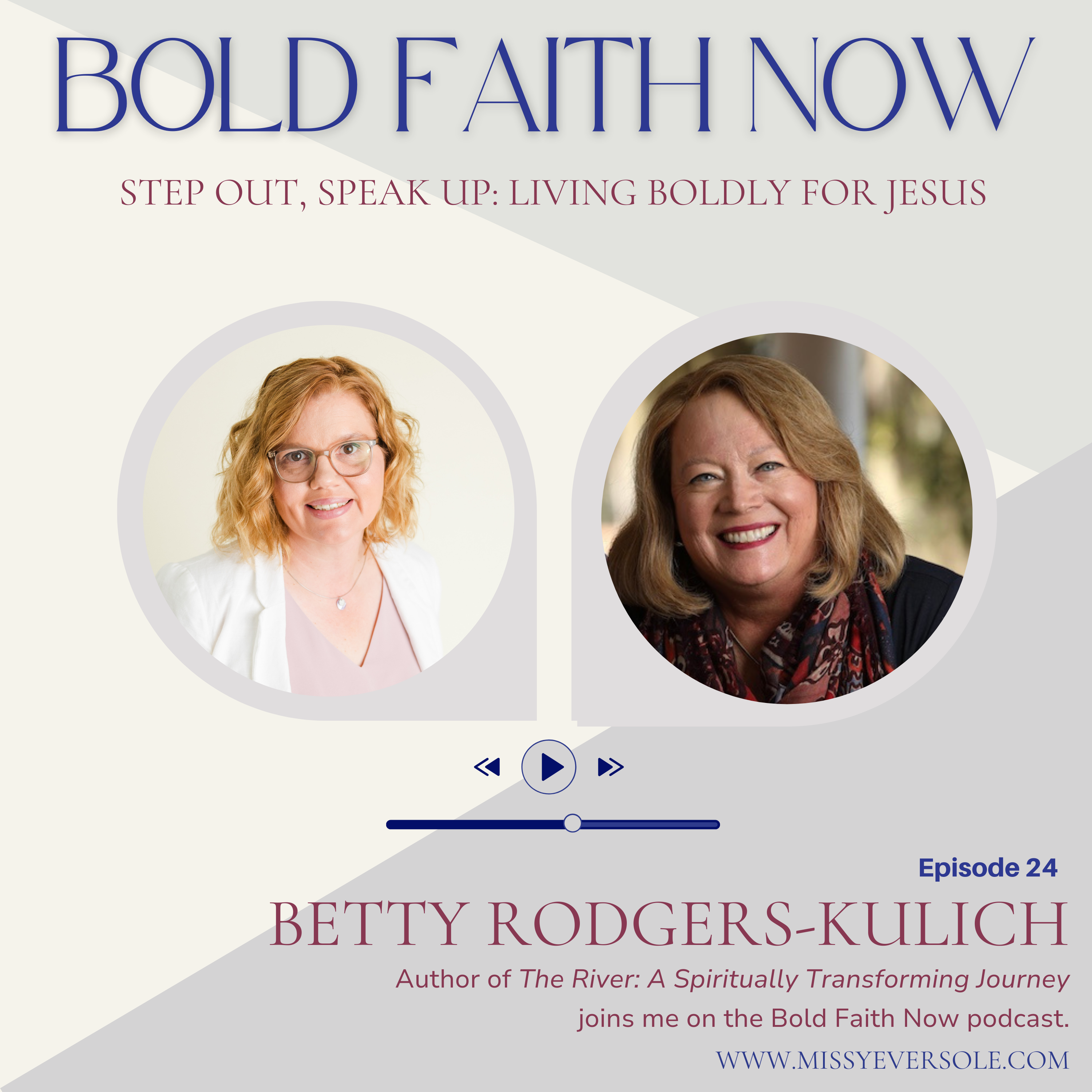 24 &#8211; Step Out, Speak Up: Living Boldly for Jesus with Betty Rodgers-Kulich