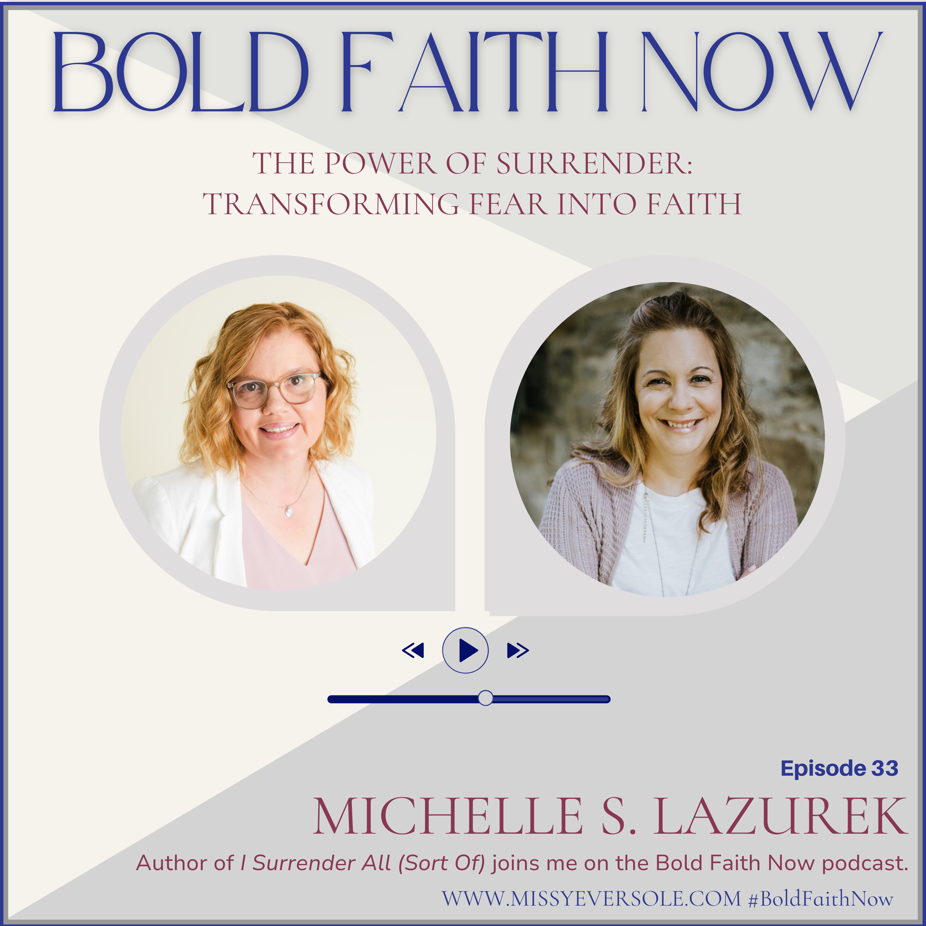 33 &#8211; The Power of Surrender: Transforming Fear into Faith with Michelle S. Lazurek