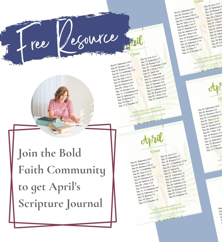 Join the Bold Faith Community to get April's Scripture Journal.